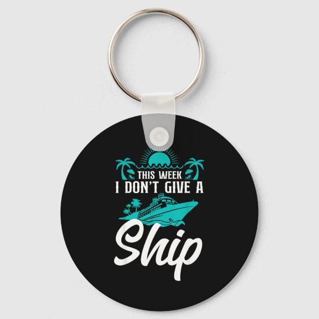 Cruise Ship Vacation Pun This Week I Don't Give A  Keychain (Front)
