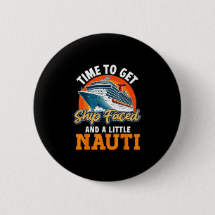 Cruise Ship Vacation Pun Time To Get Ship Faced An 2 Inch Round Button