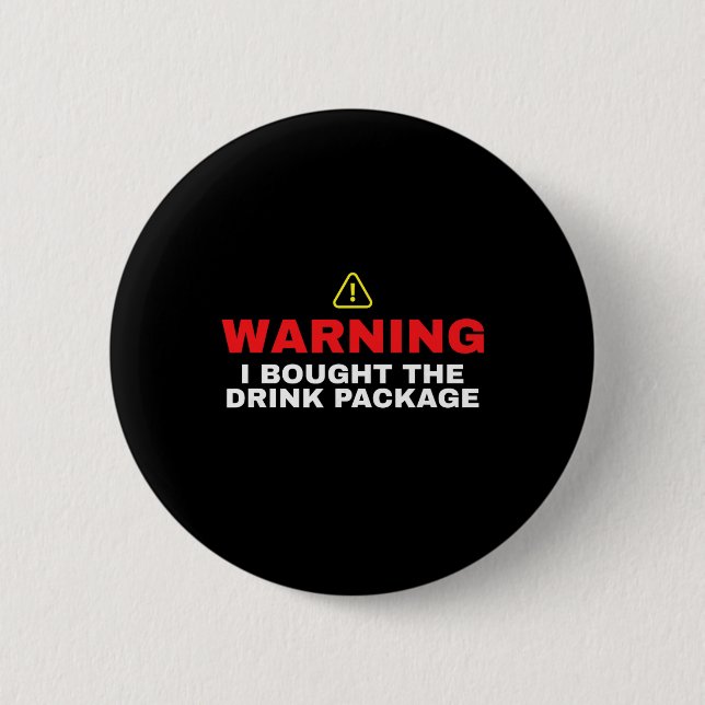 Cruise Ship Warning I Bought The Drink Package  2 Inch Round Button (Front)