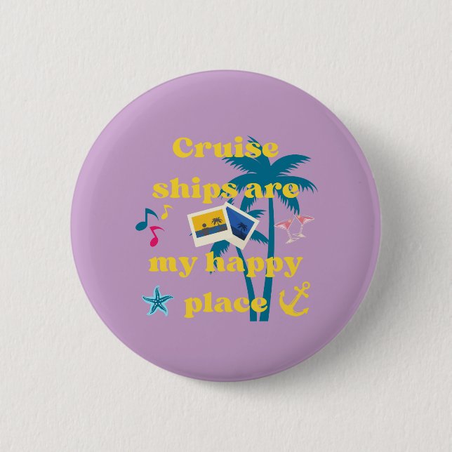 Cruise Ships Are My Happy Place 2 Inch Round Button (Front)