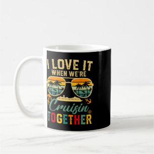 Cruise Squad 2025 I Love It When Were Cruisin Toge Coffee Mug