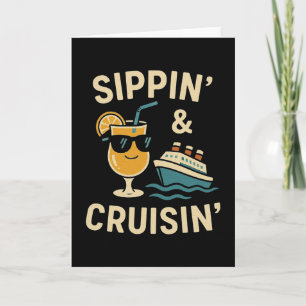 Cruise Travel Vacation Sippin And Cruising Funny D Card