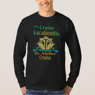 Cruise Vacationitis Dx Rx Graphic T-Shirt
