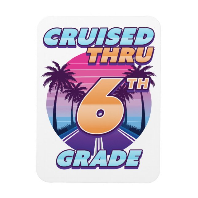 Cruised Thru 6th Grade Graduation Flex Magnet (Vertical)