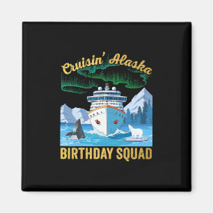 Cruisin' Alaska Birthday Squad Matching Group Crui Magnet
