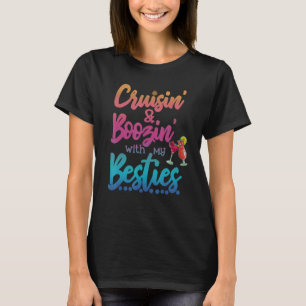Cruisin' and boozin' with my besties T-Shirt