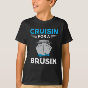 Cruisin For A Brusin Boat Boating Yacht Cruise T-Shirt