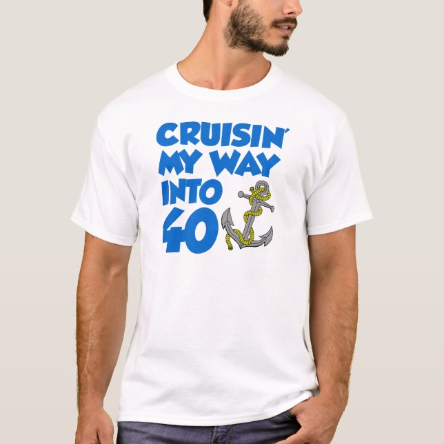 Cruisin' My Way Into 40 T-Shirt (Front)