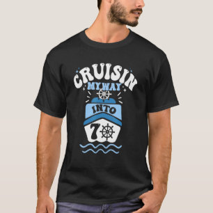 Cruisin My Way Into 70 Cruise Party Yacht Boat 70t T-Shirt