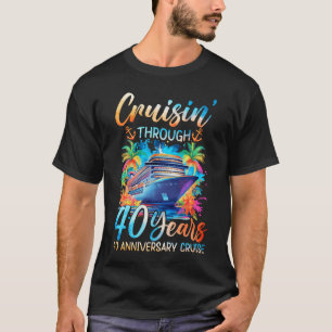 Cruisin Through 40 Years 40th Anniversary Cruise T T-Shirt
