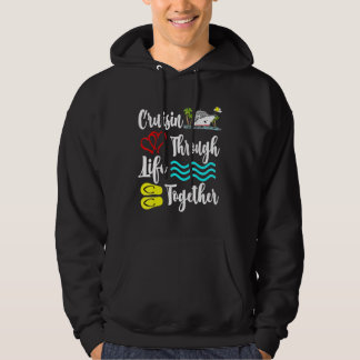 Cruisin Through Life Together Crusing Boat Summer  Hoodie