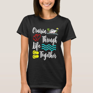 Cruisin Through Life Together Crusing Boat Summer  T-Shirt