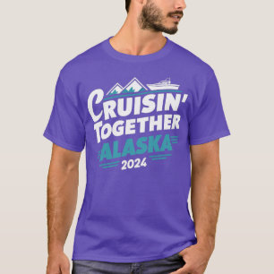 cruisin together alaska 2024 vacation trip TShirt