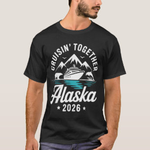 Cruisin Together Alaska 2026 Family Friend Alaska T-Shirt