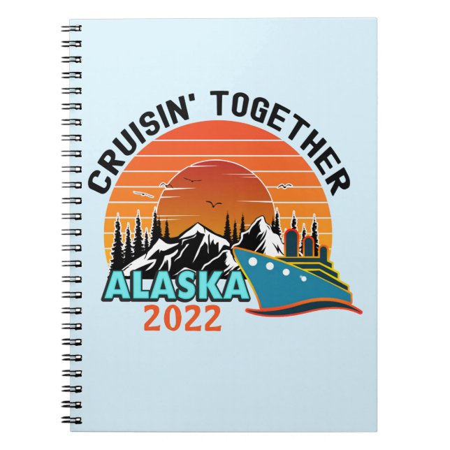 Cruisin Together Alaska Travel Vacation  Notebook (Front)