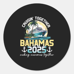 Cruisin' Together Bahamas 2025 Trip  Classic Round Sticker