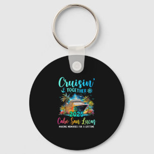 Cruisin' Together Cabo San Lucas 2025 Family Cruis Keychain