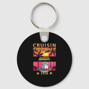 Cruisin Together Caribbean 2026 Friend Family Cari Keychain