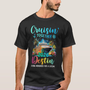 Cruisin' Together Destin 2026 Family Cruise Vacati T-Shirt