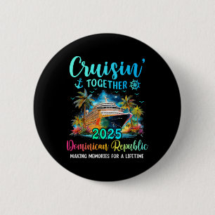 Cruisin' Together Dominican Republic 2025 Family C 2 Inch Round Button