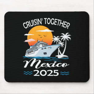 Cruisin Together Mexico 2025 Cruise Trip Vacation Mouse Pad