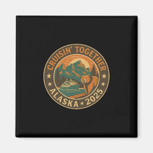 Cruising Alaska Together 2025 Cruise Trip Vacation Magnet
