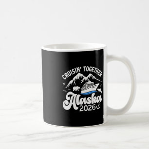 Cruising Alaska Together 2026 Cruise Trip Vacation Coffee Mug