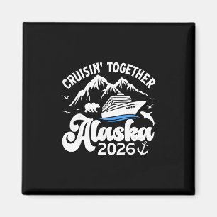 Cruising Alaska Together 2026 Cruise Trip Vacation Magnet