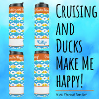 Cruising and Ducks Make Me Happy Custom Vacation 
