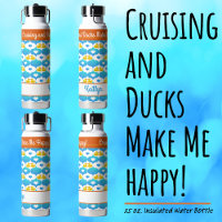 Cruising and Ducks Make Me Happy Custom Vacation