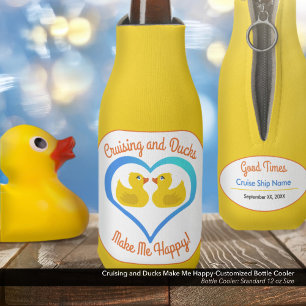 Cruising and Ducks Make Me Happy-Customized Bottle Cooler
