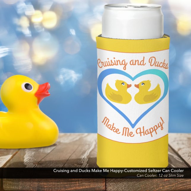 Cruising and Ducks Make Me Happy-Customized Seltzer Can Cooler (Cruising & Ducks Make Me Happy Customized Slim Can Cooler–Personalize this Sleeve for Your Vacation)