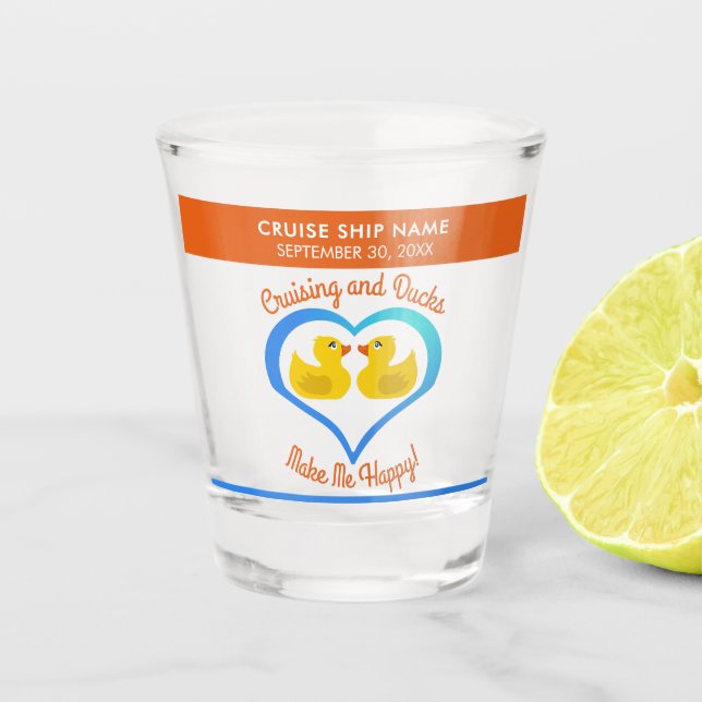Cruising and Ducks Make Me Happy-Customized Shot Glass (Front)