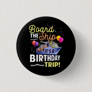 Cruising Board The Ship Its Birthday Trip Vacation 1 Inch Round Button