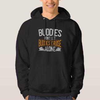 Cruising Buddies Don Let Buddies Cruise Alone Vaca Hoodie