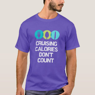 Cruising Calories Don't Count Funny Cruise  T-Shirt
