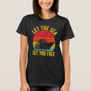 Cruising Cruise Ship Retro Let The Sea Set You Fre T-Shirt
