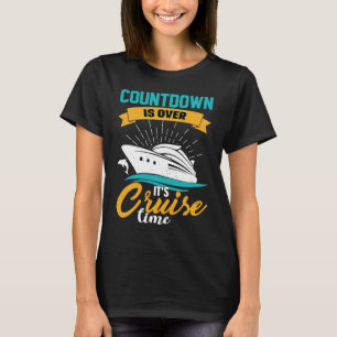 Cruising Cruiser Countdown is Over It's Cruise T T-Shirt