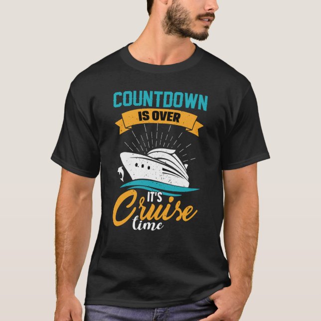Cruising Cruiser Countdown is Over It's Cruise Tim T-Shirt (Front)