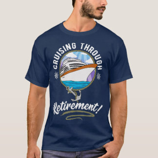 Cruising hrough Retirement Cruise  T-Shirt