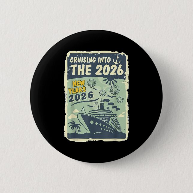 Cruising Into 2026 New Years With Family Friends E 2 Inch Round Button (Front)