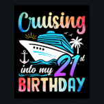 Cruising Into My 21st Birthday 21 Years Old Birthd Poster<br><div class="desc">Cruising Into My 21st Birthday 21 Years Old Birthday Cruise</div>