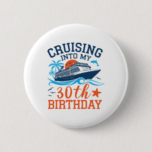 Cruising Into My 30th Birthday Family Cruise 30 Ye 2 Inch Round Button
