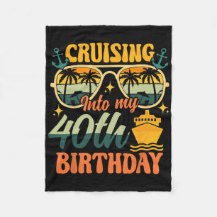 Cruising Into My 40th Birthday 40 Years Old Cruise Fleece Blanket
