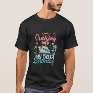 Cruising Into My 50th Birthday 50 Years Old Cruise T-Shirt