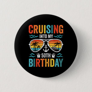 Cruising Into My 50th Birthday Family Cruise 50 Ye 2 Inch Round Button