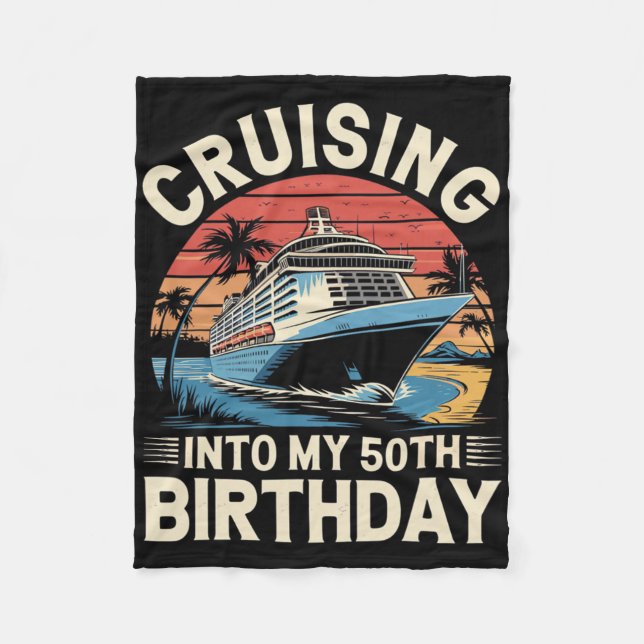 Cruising Into My 50th Birthday Trip Vacation Cruis Fleece Blanket (Front)