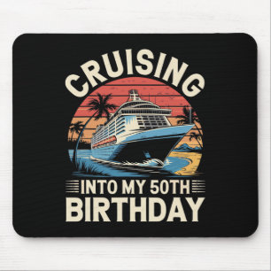 Cruising Into My 50th Birthday Trip Vacation Cruis Mouse Pad