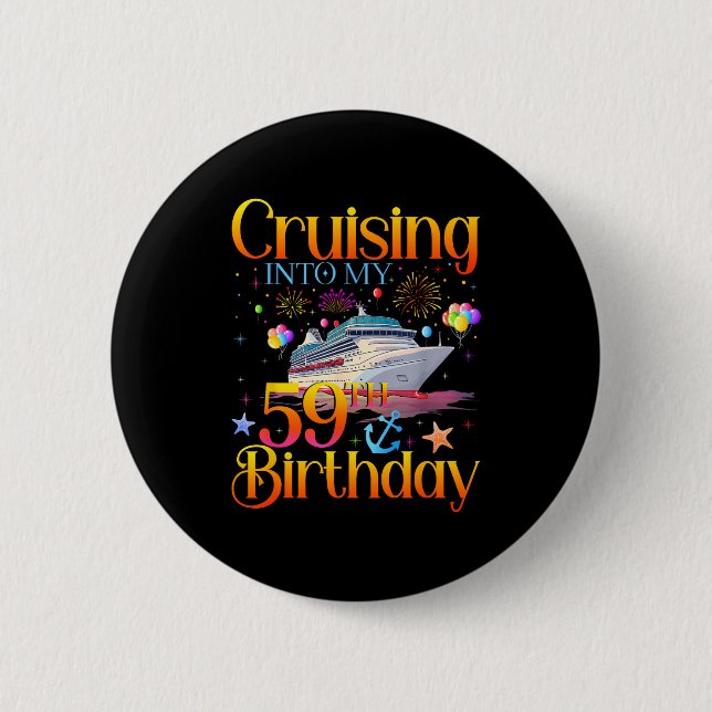 Cruising Into My 59th Birthday Cruise 59 Year Old  2 Inch Round Button (Front)