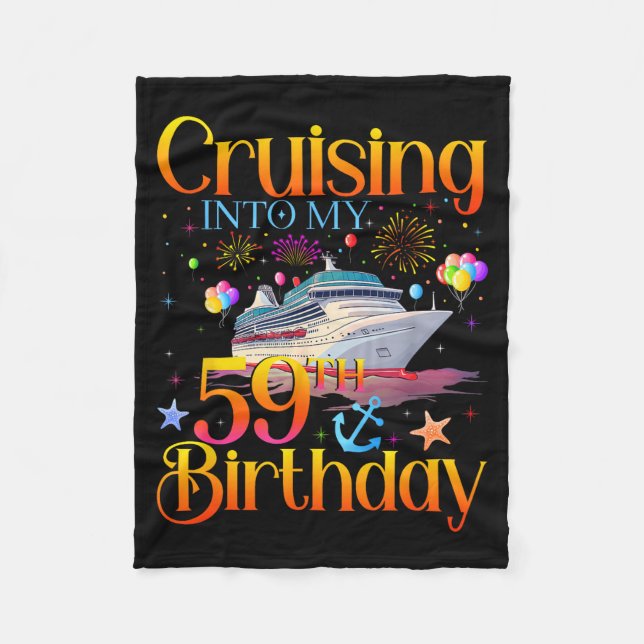 Cruising Into My 59th Birthday Cruise 59 Year Old  Fleece Blanket (Front)